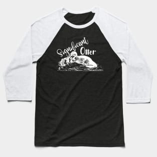 Signifigant Otter Baseball T-Shirt